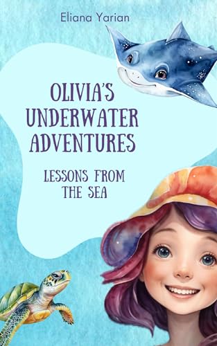 Olivia’s Underwater Adventures: Lessons from the Sea