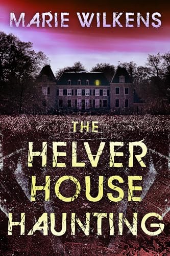 The Helver House Haunting: Riveting Small Town Haunted House Mystery Thriller Boxset