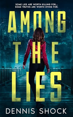 Among the Lies: Some lies are worth killing for... some truths are worth dying for.