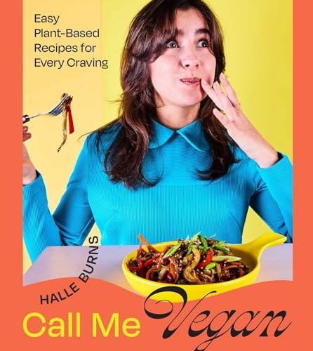 Call Me Vegan: Easy Plant-Based Recipes for Every Craving