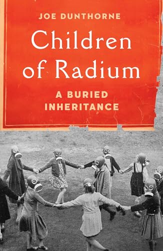 Children of Radium: A Buried Inheritance
