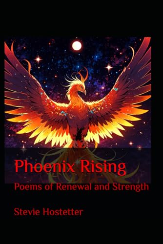 Phoenix Rising: Poems of Renewal and Strength