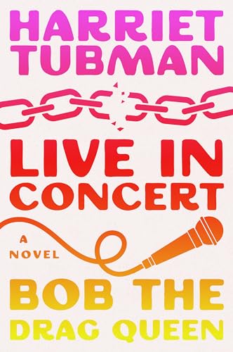 Harriet Tubman: Live in Concert: A Novel
