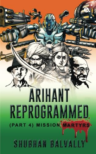 Arihant Reprogrammed (Part 4): Mission Martyrs