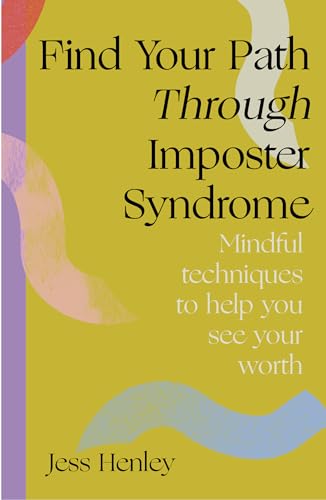 Find Your Path through Imposter Syndrome: Powerful techniques to help you see your worth