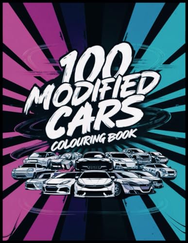 100 modified cars colouring book: Creative Car Coloring Fun, 100 Pages ...