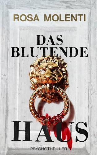 Das blutende Haus: Psychothriller