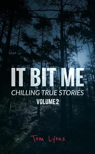 It Bit Me: Chilling True Stories, Volume 2