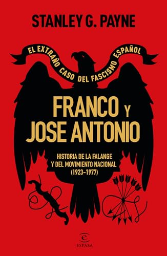 Franco y José Antonio. El extraño caso del fascismo español: Historia de la Falange y del Movimiento Nacional