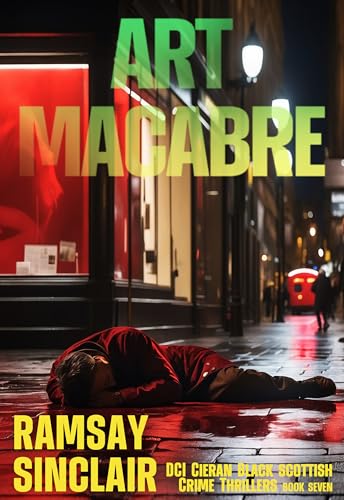 Art Macabre: A DCI Cieran Black Scottish Crime Thriller