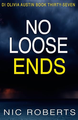 No Loose Ends (DI Olivia Austin Book 37): A fast-paced crime thriller