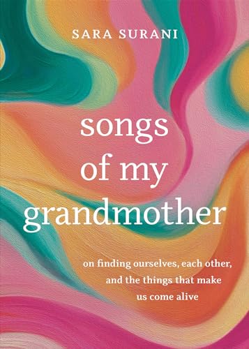 Songs of My Grandmother: On Finding Ourselves, Each Other and the Things That Make Us Come Alive