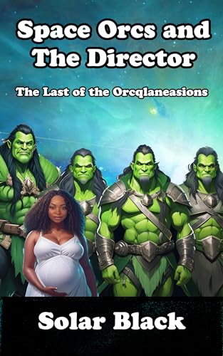Space Orcs and the Director: The Last of the Orcqlaneasions
