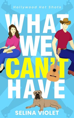 What We Can't Have - Hollywood Hot Shots