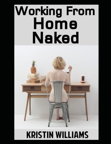 Working From Home Naked: Embracing Comfort, Boosting Productivity, and