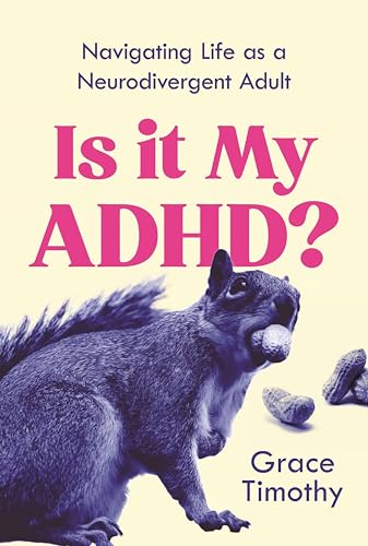 Is It My ADHD?: Navigating life as a neurodivergent adult