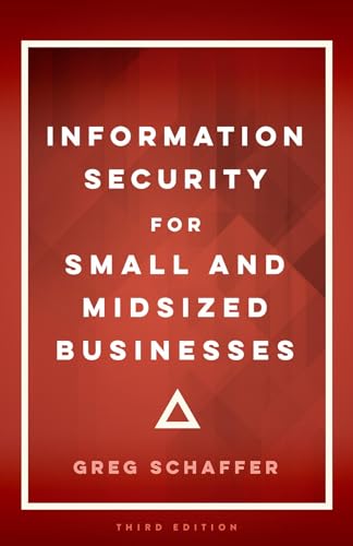Small Information Information Security for Small and Midsized Businesses by Greg Schaffer ...
