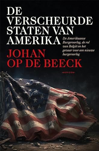 De verscheurde staten van Amerika: De Amerikaanse Burgeroorlog, de rol van België en het gevaar voor een nieuwe burgeroorlog