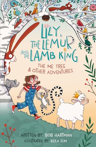 Lily, the Lemur and the Lamb King: The Me Tree and Other Adventures