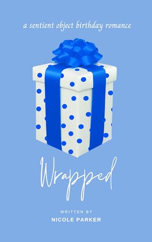 Wrapped: A Sentient Object Birthday Romance