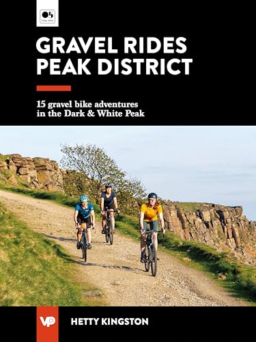 Gravel Rides Peak District: 15 gravel bike adventures in the Dark & White Peak