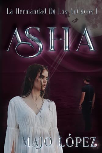 Asha: Brujas, Vampiros y otros seres sobrenaturales (La hermandad de los antiguos)