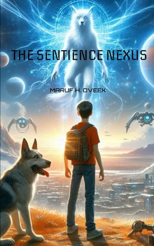 The Sentience Nexus by Maruf H. Oveek | Goodreads