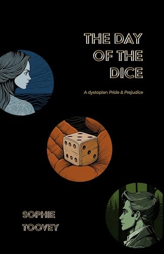The Day of the Dice: a dystopian Pride and Prejudice