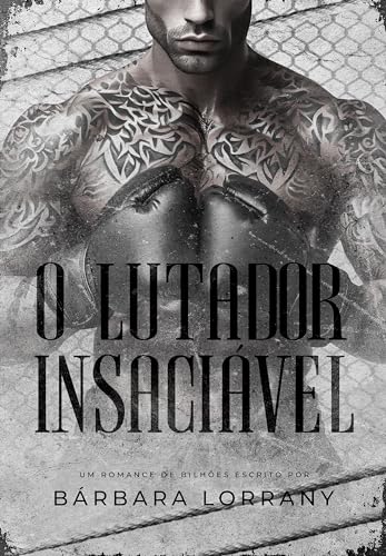 O LUTADOR INSACIÁVEL | LIVRO ÚNICO