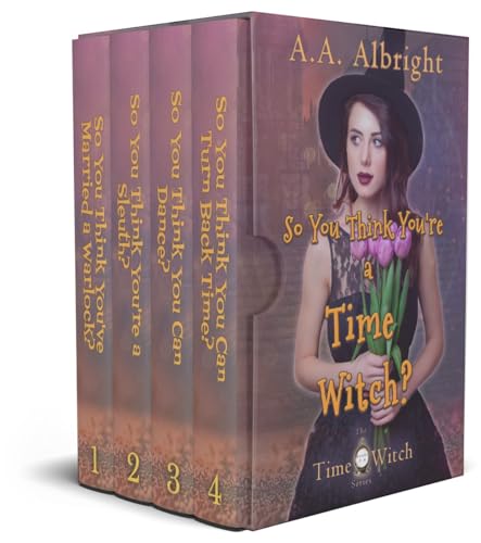 So You Think You're a Time Witch?: The Time Witch Series Books 1 - 4