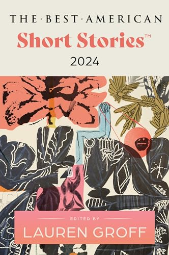 The Best American Short Stories 2024 by Lauren Groff | Goodreads