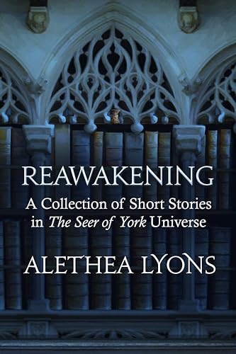 Reawakening: A Collection of Short Stories in The Seer of York Universe