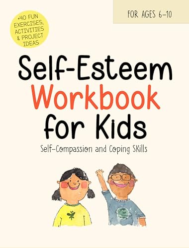 Self-Esteem Workbook for Kids: Understanding Feelings, Self-Compassion and Coping Skills