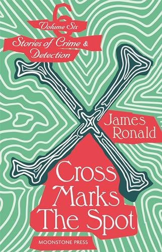 Cross Marks the Spot: Stories of Crime and Detection Vol 6