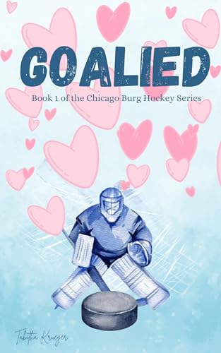 Goalied: Book 1 in the Chicago Burg Hockey Series