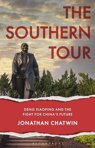 The Southern Tour: Deng Xiaoping and the Fight for China's Future