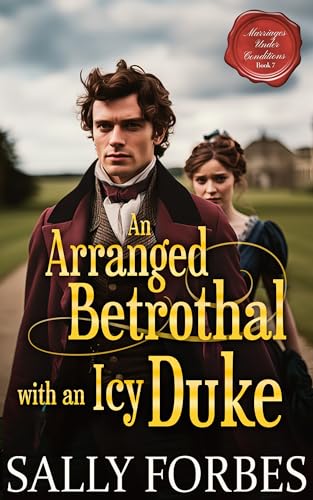 An Arranged Betrothal with an Icy Duke: A Historical Regency Romance Book