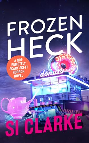 Frozen Heck: A not-remotely-scary sci-fi horror novel