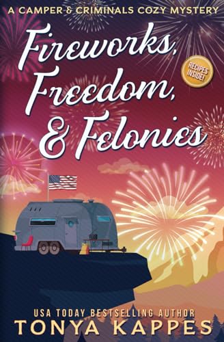 Fireworks, Freedom, & Felonies (A Camper & Criminals Cozy Mystery Series)