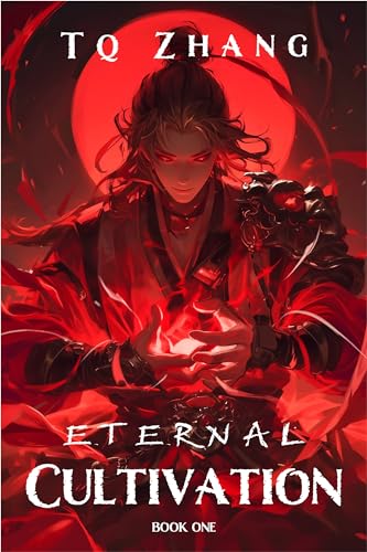 Eternal Cultivation Book 1: A Xianxia Progression Fantasy