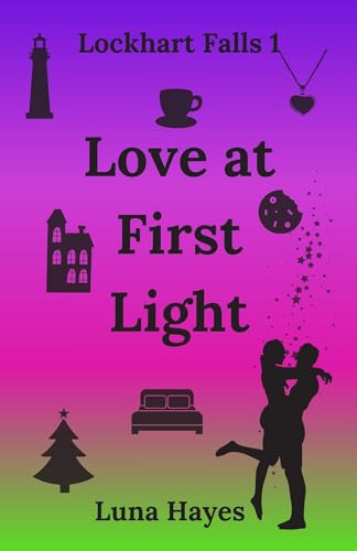 Love at First Light: A small town, found family romance
