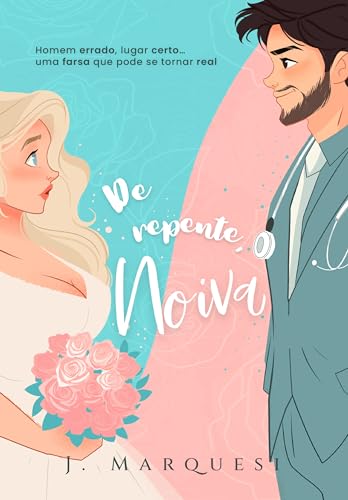 De repente, Noiva (Comédia Romântica Livro 1)