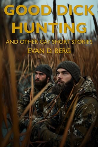 Good Dick Hunting: and other gay short stories