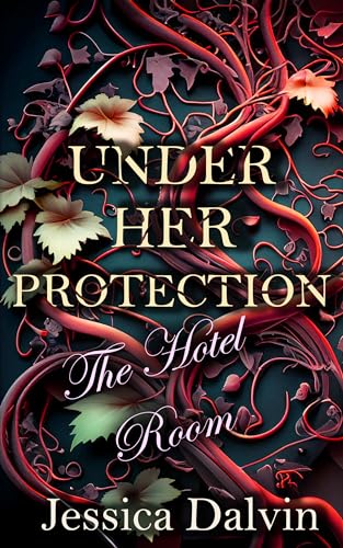 Under Her Protection: The Hotel Room
