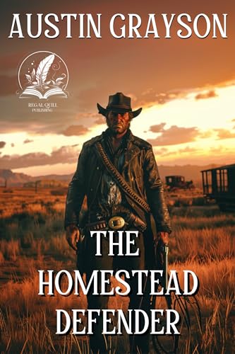 The Homestead Defender: A Classic Western Adventure Novel