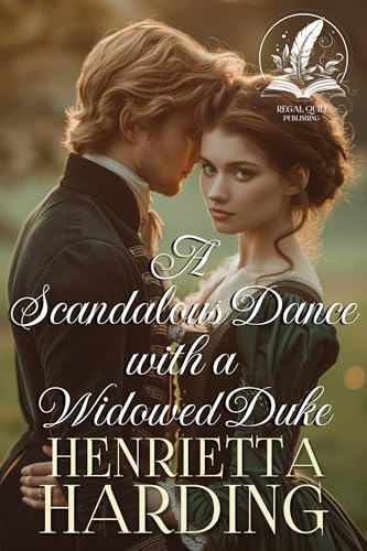 A Scandalous Dance with a Widowed Duke: A Historical Regency Romance Novel