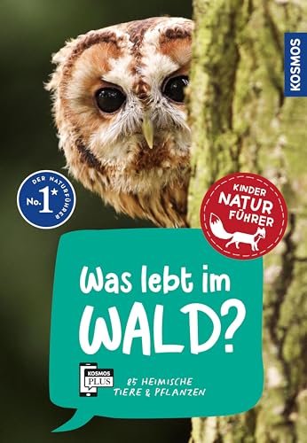 Was lebt im Wald? Kindernaturführer: 85 heimische Tiere und Pflanzen