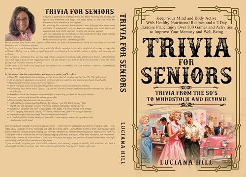 Trivia For Seniors: Keep Your Mind and Body Active With Healthy Nutritional Recipes and a 7-Day Exercise Plan; Enjoy over 200 Games and Activities to Improve Your Memory and Well-Being