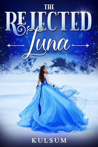 The Rejected Luna (Rejected Mate and Secret Baby)