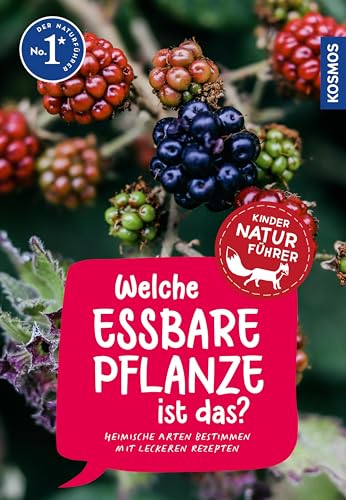 Welche essbare Pflanze ist das? Kindernaturführer: Heimische Arten bestimmen und in einfachen Rezepten verwenden - für Kinder ab 8 Jahre